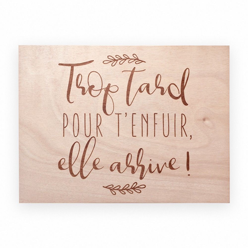Panneau en bois "trop tard" - Moyen modèle